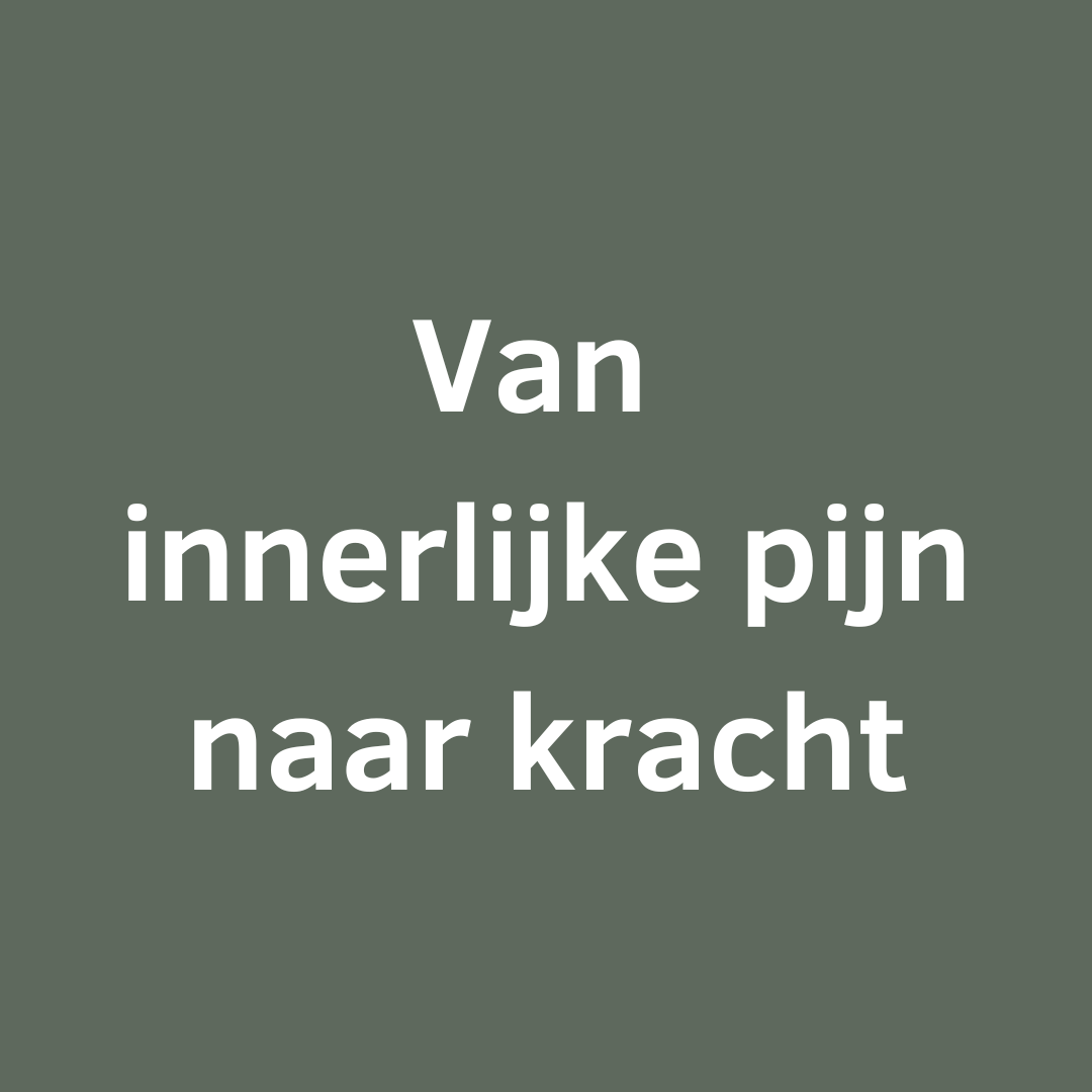 Van innerlijke pijn naar kracht